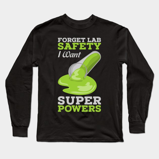 SCIENCE GIFT: Forget Lab Safety Long Sleeve T-Shirt by woormle